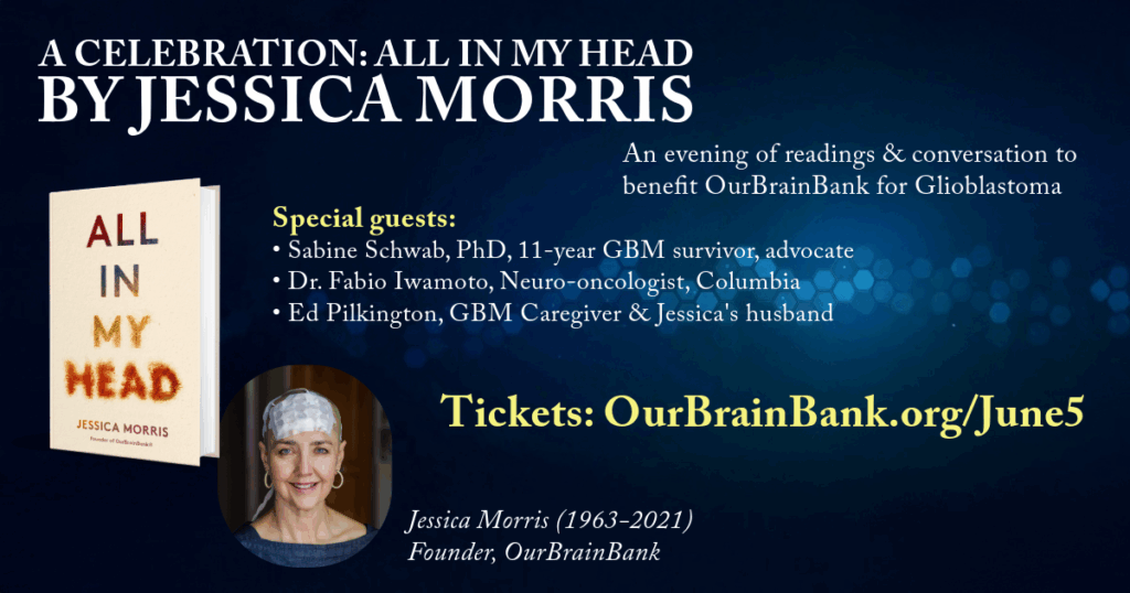 Join us in Brooklyn on June 5 for an evening of readings and conversional with: • Sabine Schwab, PhD, 11-year GBM survivor, advocate • Dr. Fabio Iwamoto, Neuro-oncologist, Columbia • Ed Pilkington, GBM Caregiver & Jessica's husband #glioblastoma #GBM #AllInMyHead #BTAM #BTSM https://secure.givelively.org/event/ourbrainbank-inc/a-celebration-of-all-in-my-head-by-jessica-morris 