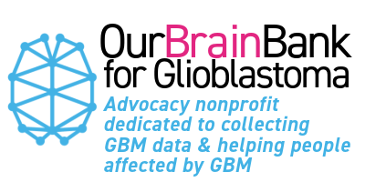 OurBrainBank for Glioblastoma An advocacy nonprofit dedicated to collecting GBM data & helping people affected by GBM